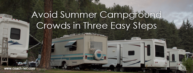 Avoid Summer Campground Crowds in Three Easy Steps | Coach-Net