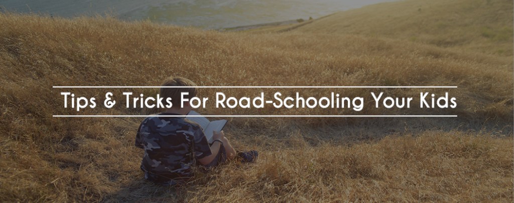Tips & Tricks For Road-Schooling Your Kids | Coach-Net